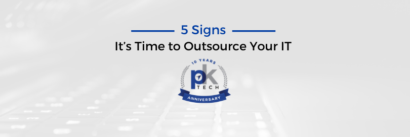 5 Signs It’s Time to Outsource Your IT