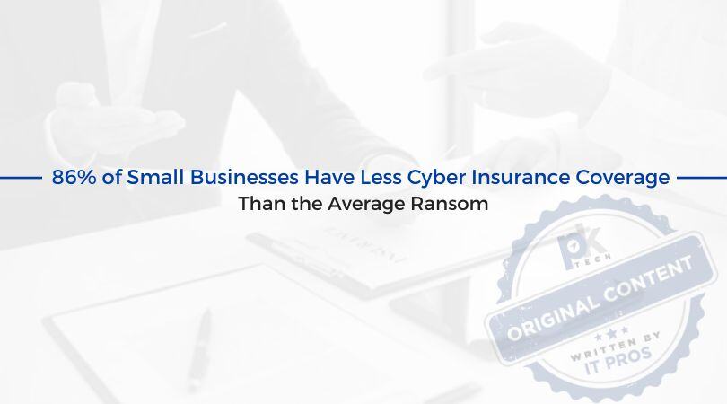 86% of Small Businesses Have Less Cyber Insurance Coverage Than the Average Ransom