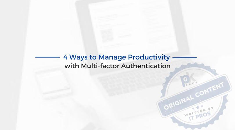 4 Ways to Manage Productivity with Multi-factor Authentication