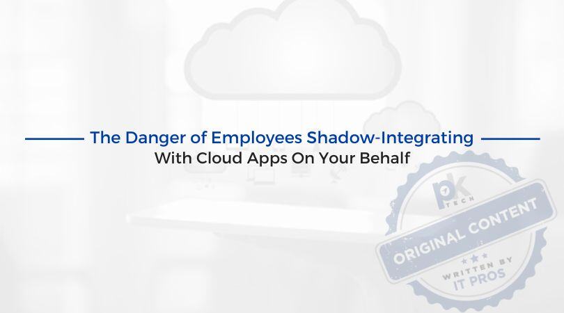 The Danger of Employees Shadow-Integrating With Cloud Apps On Your Behalf