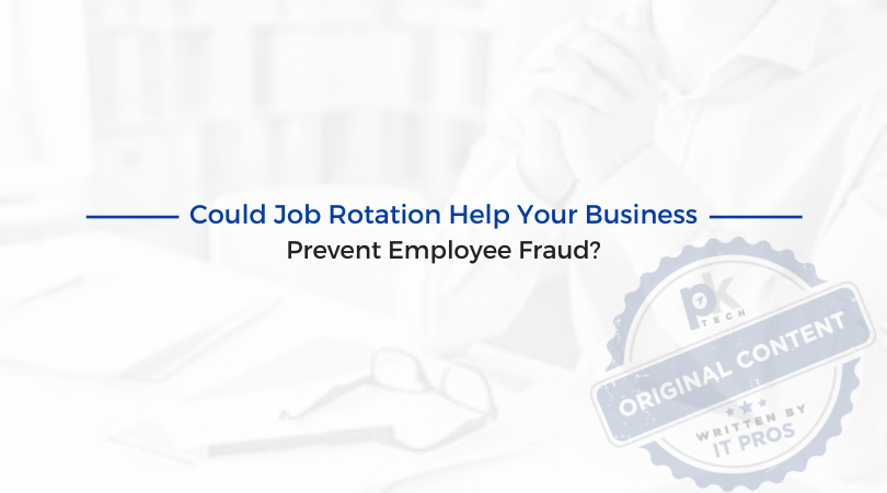 Could Job Rotation Help Your Business Prevent Employee Fraud?