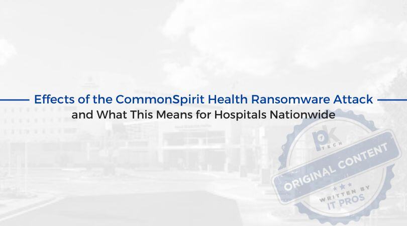 Effects of the CommonSpirit Health Ransomware Attack and What This Means for Hospitals Nationwide