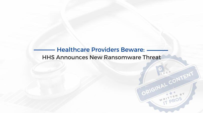 Healthcare Providers Beware: HHS Announces New Ransomware Threat