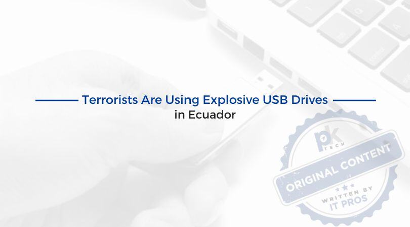 Terrorists Are Using Explosive USB Drives in Ecuador