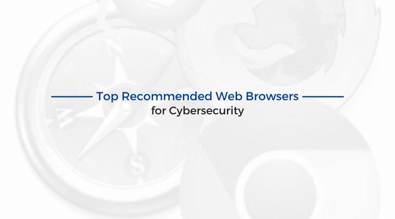 Top Recommended Web Browsers for Cybersecurity