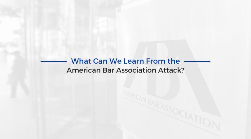 What Can We Learn From the American Bar Association Attack?