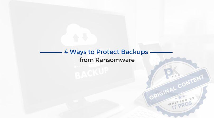 4 Ways to Protect Backups from Ransomware