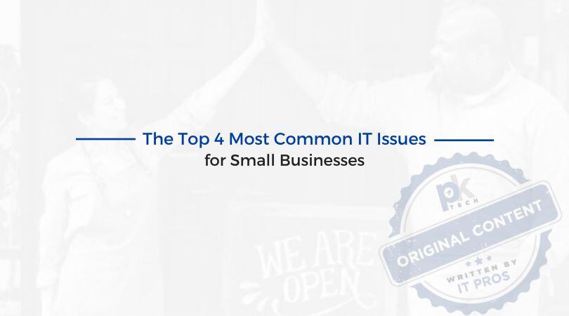 The Top 4 Most Common IT Issues for Small Businesses