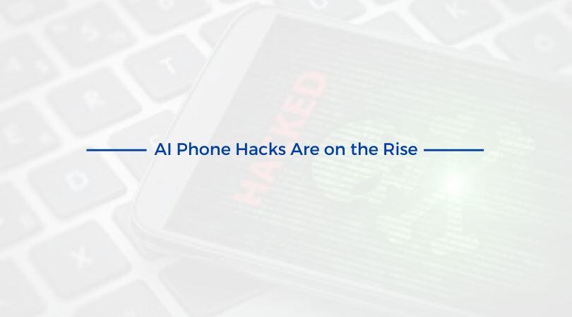 AI Phone Hacks Are on the Rise