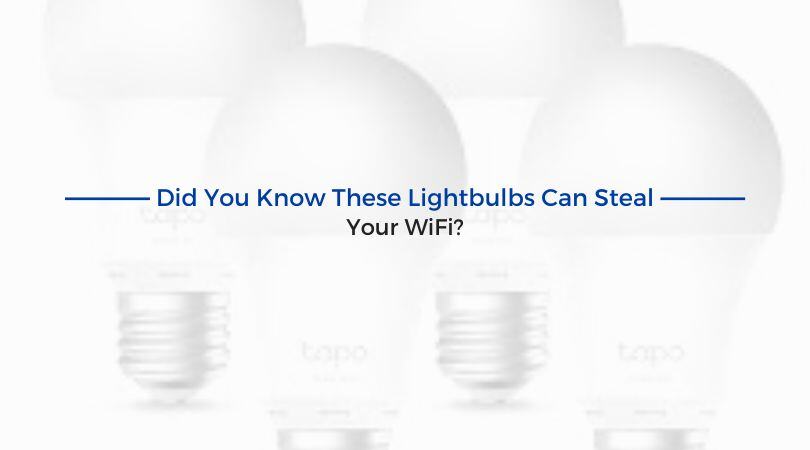 Did You Know These Lightbulbs Can Steal Your WiFi?