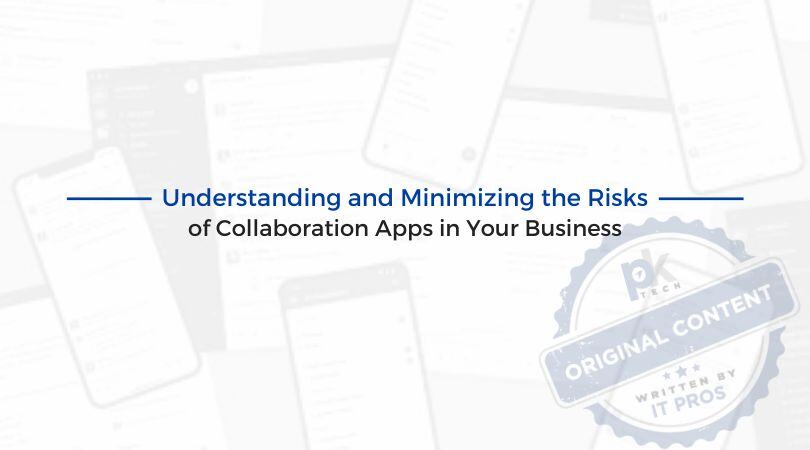 Understanding and Minimizing the Risk of Collaboration Apps in Your Business