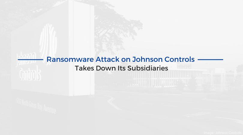 Ransomware Attack on Johnson Controls Takes Down Its Subsidiaries