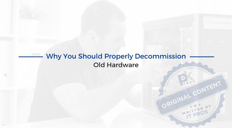 Why You Should Properly Decommission Old Hardware