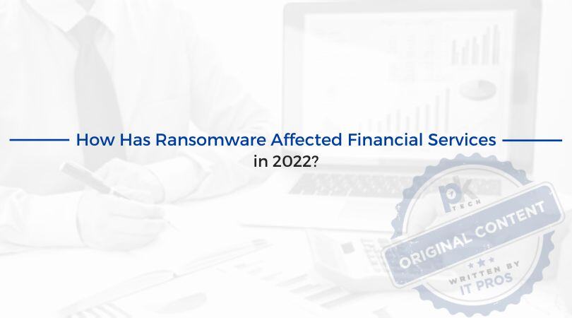 How Has Ransomware Affected Financial Services in 2022?