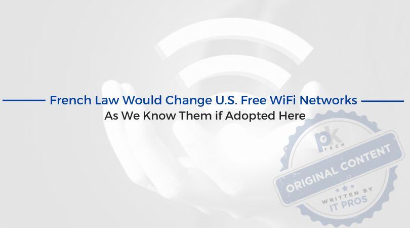 French Law Would Change U.S. Free WiFi Networks As We Know Them if Adopted Here