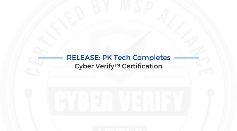 RELEASE: PK Tech Completes Cyber Verify™ Certification