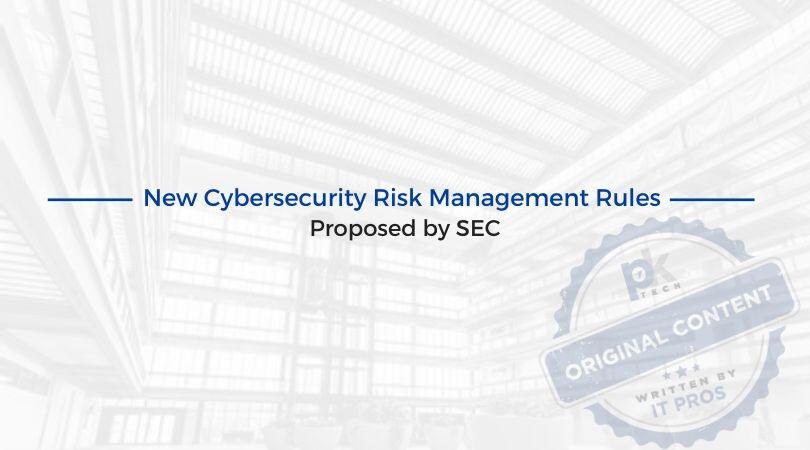 New Cybersecurity Risk Management Rules Proposed by SEC