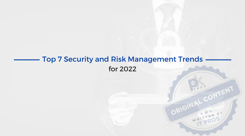 Top 7 Security and Risk Management Trends for 2022