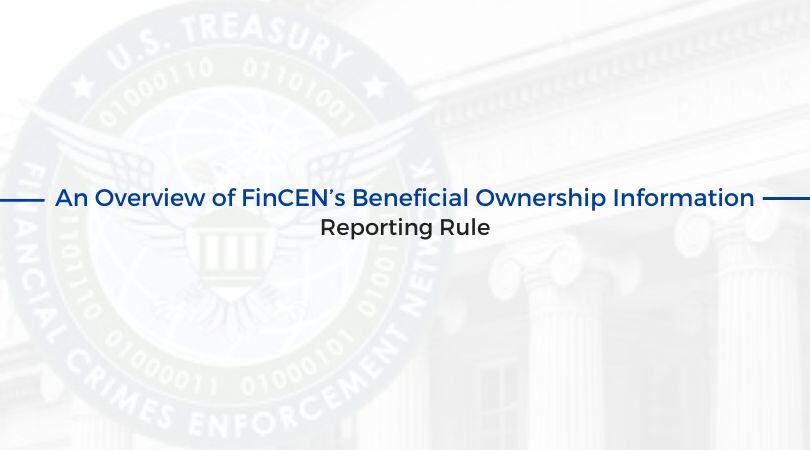 An Overview of FinCEN’s Beneficial Ownership Information Reporting Rule