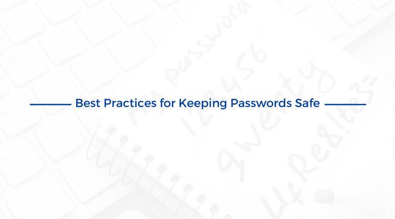 Best Practices for Keeping Passwords Safe