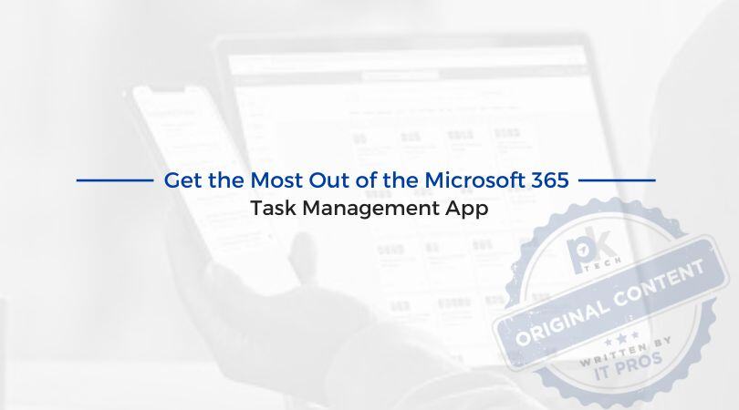 Get the Most Out of the Microsoft 365 Task Management App