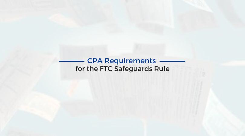 CPA Requirements for the FTC Safeguards Rule