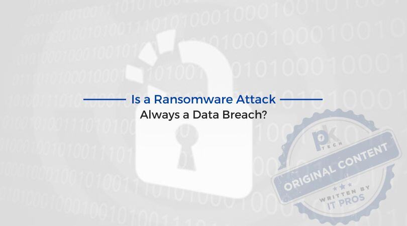 Is a Ransomware Attack Always a Data Breach?