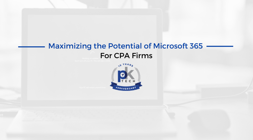 Maximizing the Potential of Microsoft 365 For CPA Firms