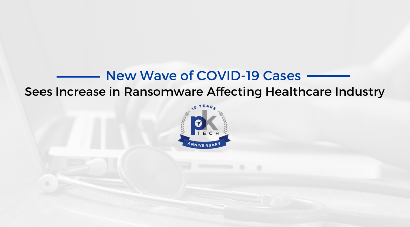 New Wave of COVID-19 Cases Sees Increase in Ransomware Affecting Healthcare Industry