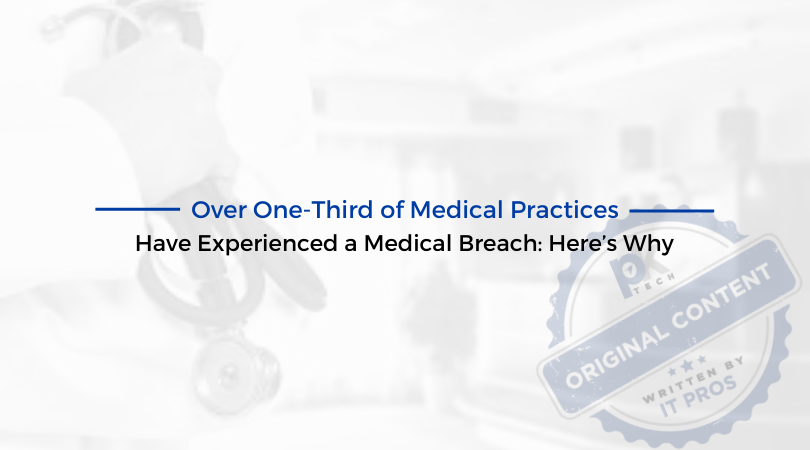 Over One-Third of Medical Practices Have Experienced a Medical Breach: Here’s Why