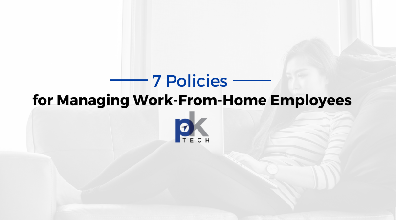 7 Policies for Managing Work-From-Home Employees