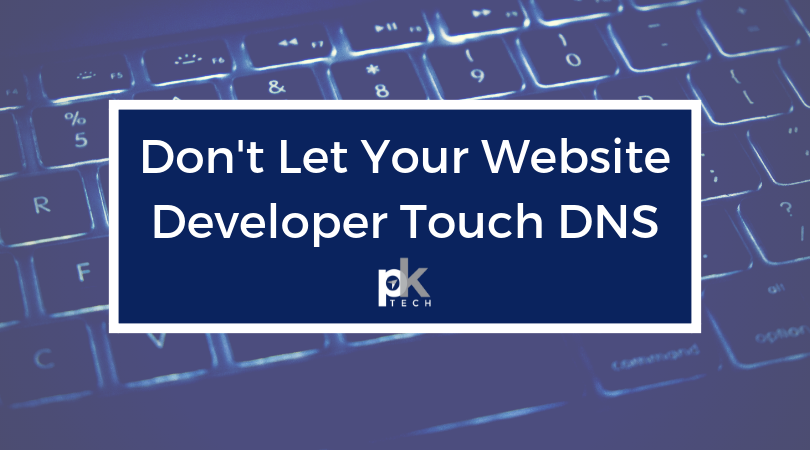 Don’t Let Your Website Developer Touch DNS