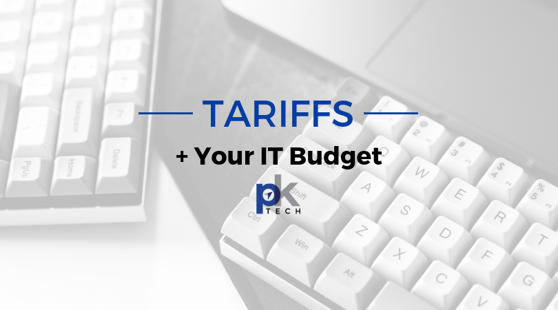 Tariffs and Your IT Budget