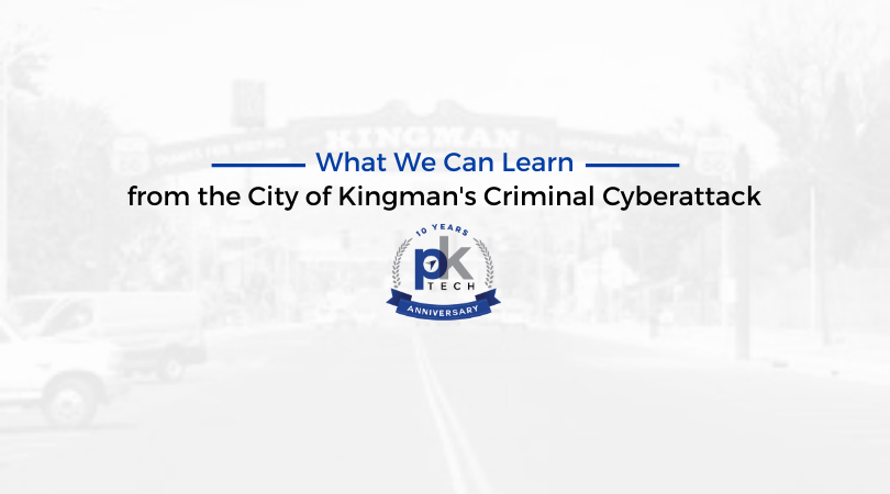 What We Can Learn from the City of Kingman’s Criminal Cyberattack