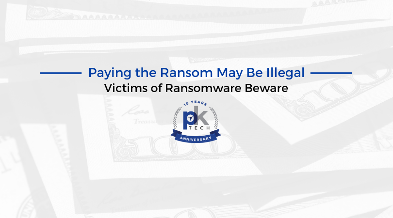 Paying the Ransom May Be Illegal – Victims of Ransomware Beware