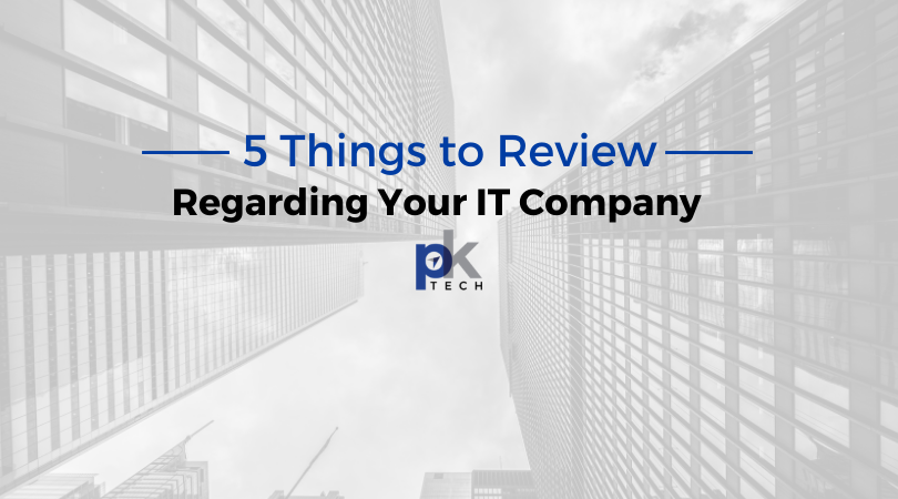 5 Things to Review Regarding Your IT Company