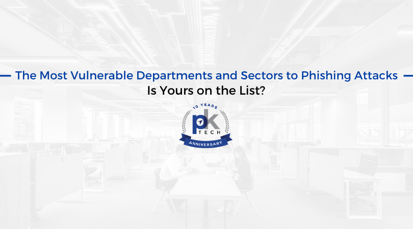 The Most Vulnerable Departments and Sectors to Phishing Attacks: Is Yours on the List?