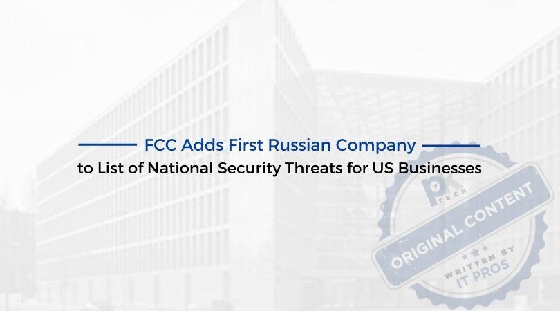 FCC Adds First Russian Company to List of National Security Threats for US Businesses