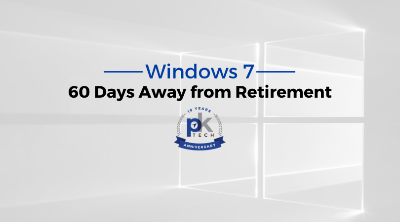 Windows 7 is Less Than 60 Days Away from Retirement