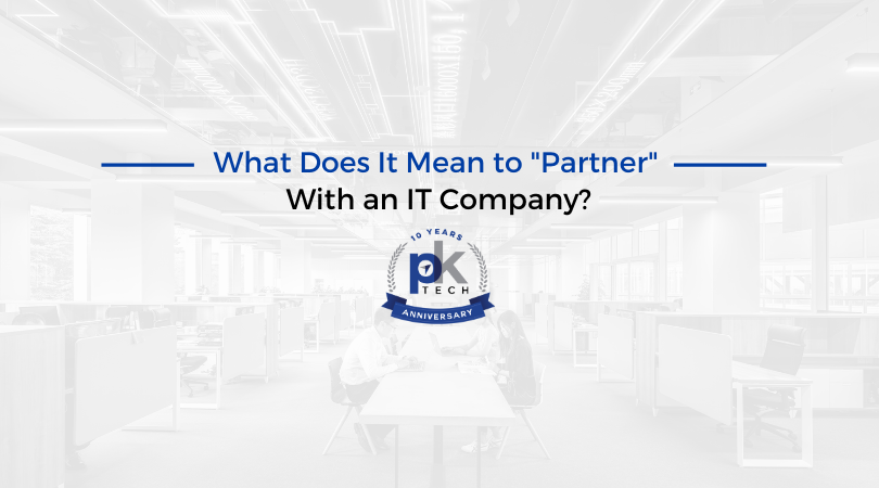 What Does It Mean to “Partner” With an IT Company?