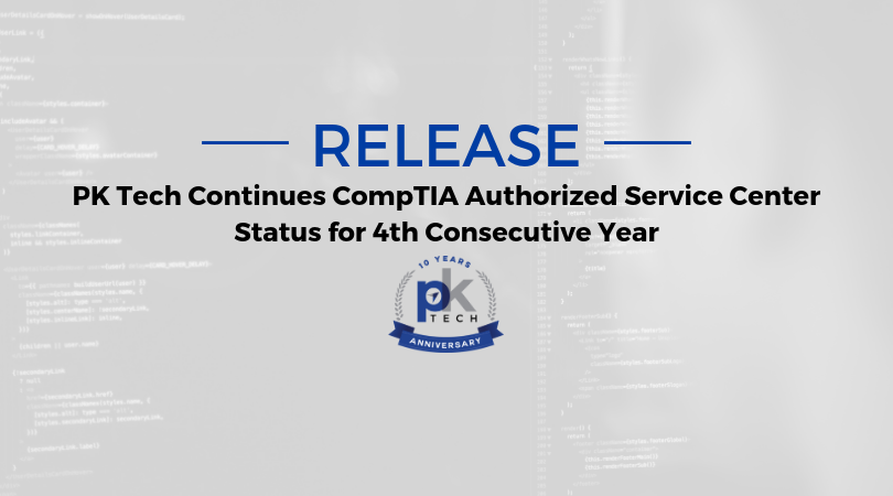 PK Tech Continues CompTIA Authorized Service Center Status for 4th Consecutive Year