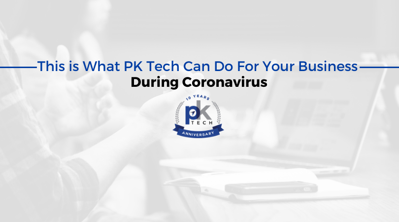 This is What PK Tech Can Do For Your Business During Coronavirus