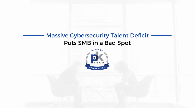 Massive Cybersecurity Talent Deficit Puts SMB in a Bad Spot