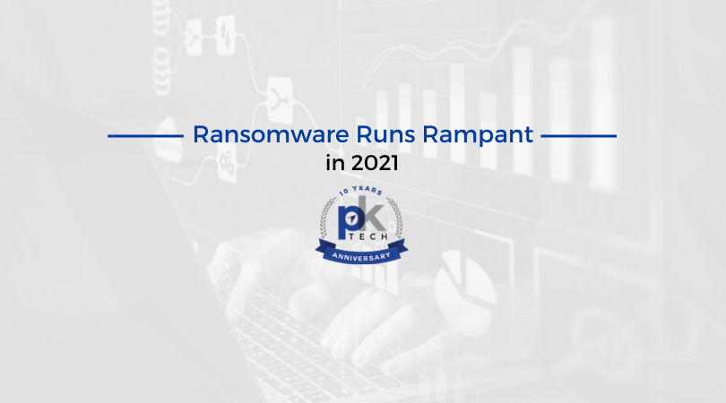 Ransomware Runs Rampant in 2021