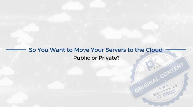 So You Want to Move Your Servers to the Cloud — Public or Private?