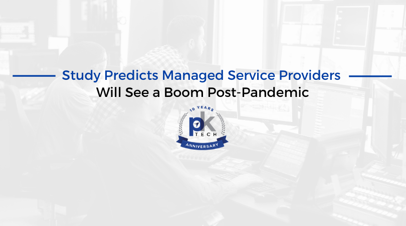 Study Predicts Managed Service Providers Will See a Boom Post-Pandemic