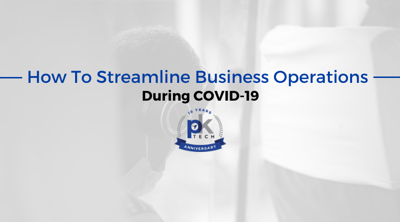 How To Streamline Business Operations During COVID-19