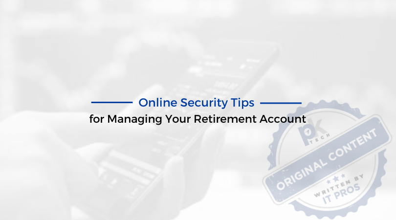 Online Security Tips for Managing Your Retirement Account