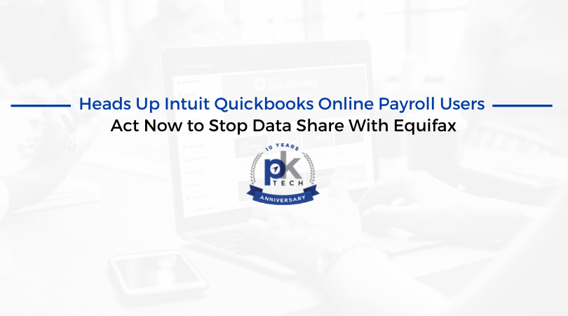 Heads Up Intuit Quickbooks Online Payroll Users – Act Now to Stop Data Share With Equifax