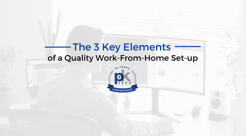 The 3 Key Elements of a Quality Work-From-Home Set-up